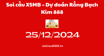 Soi cầu XSMB 25 -12-2024 – Dự đoán Rồng Bạch Kim 888