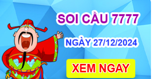 Soi cầu 7777 ngày 27-12-2024 – Cầu lô tứ quý 7777 hôm nay