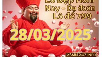 Lô Đẹp Hôm Nay ngày 28/03/2025 – Dự đoán lô đề 799