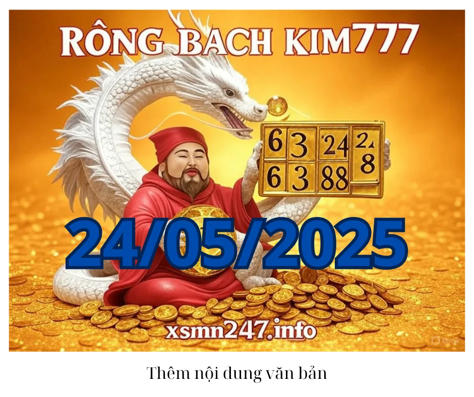 Rồng bạch kim 777 hôm nay 24/05/2025